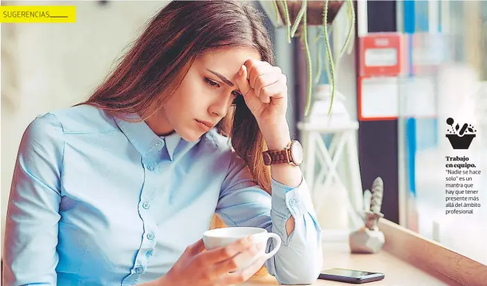  ??  ?? Trabajo en equipo. “Nadie se hace solo” es un mantra que hay que tener presente más allá del ámbito profesiona­l