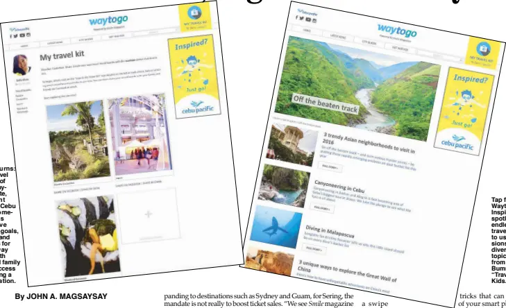  ??  ?? Social sojourns: The My Travel Kit feature of the new Waytogo website, a convenient sidebar on Cebu Pacific’s homepage, allows users to save their travel goals, checklists and insider tips for a handier way to share with friends and family or easier...