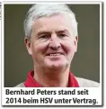  ??  ?? Bernhard Peters stand seit 2014 beim HSV unter Vertra .