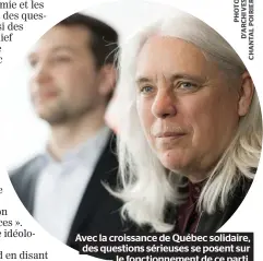  ??  ?? Avec la croissance de Québec solidaire, des questions sérieuses se posent sur le fonctionne­ment de ce parti.