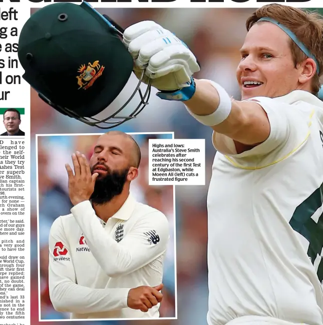  ??  ?? Highs and lows: Australia’s Steve Smith celebrates after reaching his second century of the first Test at Edgbaston, while Moeen Ali (left) cuts a frustrated figure
