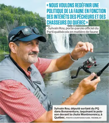  ?? PHOTO COURTOISIE KARL TREMBLAY ?? Sylvain Roy, député sortant du PQ dans Bonaventur­e, taquinant le poisson devant la chute Montmorenc­y, à Québec.