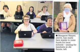  ??  ?? Margaret Harper, above, has made face masks to raise funds for local schools – paying for headsets at All Saints, left