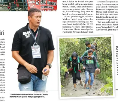  ?? ANGGER BONDAN/JAWA POS ?? TEMAN: Pelatih Madura United Gomes de Oliveira meminta maaf apabila menyinggun­g Bonek.