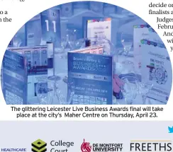  ??  ?? The glittering Leicester Live Business Awards final will take place at the city’s Maher Centre on Thursday, April 23.