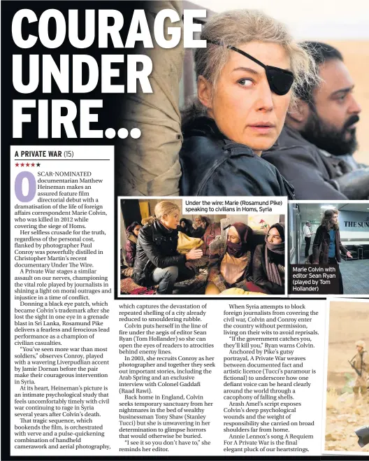  ??  ?? Under the wire: Marie (Rosamund Pike) speaking to civilians in Homs, Syria Marie Colvin with editor Sean Ryan (played by Tom Hollander)