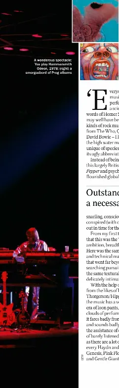  ?? ?? A wonderous spectacle: Yes play Hammersmit­h Odeon, 1978; (right) a smorgasbor­d of Prog albums
