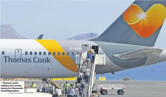  ?? Jonathan Buckmaster ?? Thomas Cook’s collapse has caused misery for thousands of holidaymak­ers