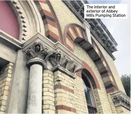  ??  ?? The interior and exterior of Abbey Mills Pumping Station