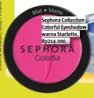  ??  ?? sephora collection colorful eyeshadow warna starlette, rp214.000,-. NYX Vivid Brights cream color warna Blueprint, rp215.000,-.