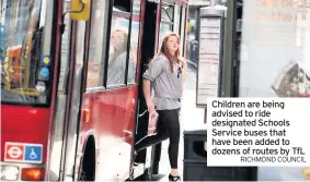  ?? RICHMOND COUNCIL ?? Children are being advised to ride designated Schools Service buses that have been added to dozens of routes by TfL