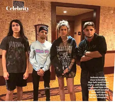  ??  ?? Jackson remains close to brothers Bigi (left) and Prince (right), with Michael’s rumoured love child Omer Bhatti (second from left) also regularly featuring on her Instagram.