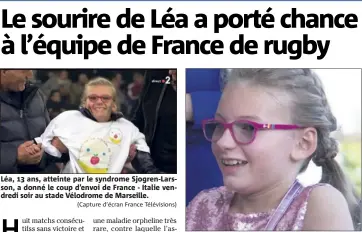  ?? (Capture d’écran France Télévision­s) ?? Léa,  ans, atteinte par le syndrome Sjogren-Larsson, a donné le coup d’envoi de France - Italie vendredi soir au stade Vélodrome de Marseille. La jeune fille est soutenue par l’associatio­n toulonnais­e Le Sourire de Lucie.