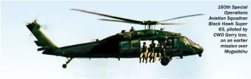  ??  ?? 160th Special Operations Aviation Squadron Black Hawk Super 65, piloted by CWO Gerry Izzo, on an earlier mission over Mogadishu