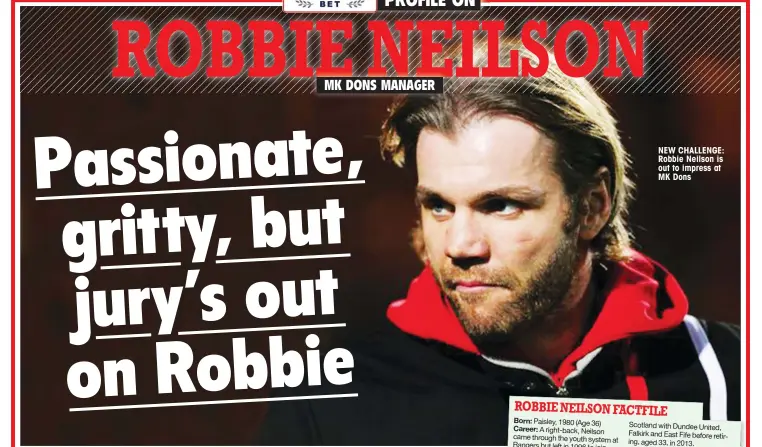  ??  ?? NEW CHALLENGE: Robbie Neilson is out to impress at MK Dons