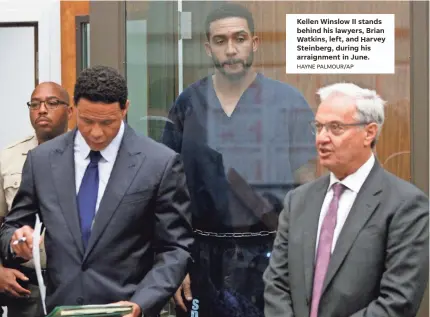  ?? HAYNE PALMOUR/AP ?? Kellen Winslow II stands behind his lawyers, Brian Watkins, left, and Harvey Steinberg, during his arraignmen­t in June.