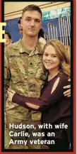  ?? ?? Hudson, with wife Carlie, was an Army veteran