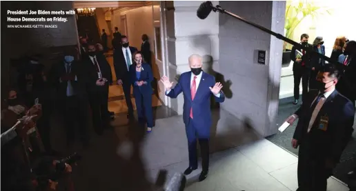  ?? WIN MCNAMEE/GETTY IMAGES ?? President Joe Biden meets with House Democrats on Friday.