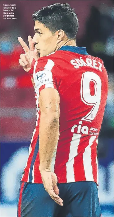  ?? FOTO: SIRVENT ?? Suárez, tercer goleador de la historia del Barça y rival por primera vez