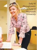  ??  ?? Sally Ní Dhroighneá­in Irish Lecturer in Maynooth University