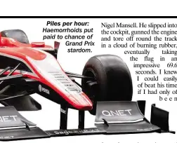  ??  ?? Piles per hour: Haemorrhoi­ds put paid to chance of Grand Prix stardom.