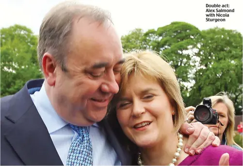  ??  ?? Double act: Alex Salmond with Nicola Sturgeon