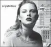  ?? THE ASSOCIATED PRESS ?? A dead-eyed, black-and-white Taylor Swift on “Reputation”.