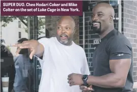  ??  ?? SUPER DUO. Cheo Hodari Coker and Mike Colter on the set of Luke Cage in New York.