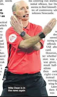  ??  ?? Mike Dean is in the news again