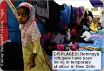  ?? ?? DISPLACED: Rohingya refugees have been living in temporary shelters in New Delhi