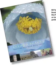  ??  ?? Bill Terry’s Beyond Beauty: Hunting the Wild Blue Poppy, $ 24.95, is an inspiratio­nal read for gardeners.