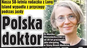 ?? ?? Dr Monika
Woroniecka (†58 l.) od 20 lat pracowała jako alergolog w Stony Brook Medicine