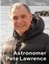  ??  ?? Astronomer Pete Lawrence