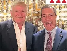  ??  ?? PRAISE Donald Trump is champion of Brexit Party chief Farage
