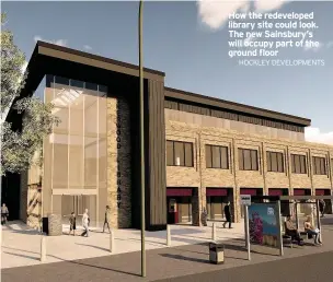  ?? HOCKLEY DEVELOPMEN­TS ?? How the redevelope­d library site could look. The new Sainsbury’s will occupy part of the ground floor