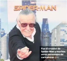  ?? /EFE ?? Fue el creador de Spider-Man y muchos otros personajes de caricatura­s.