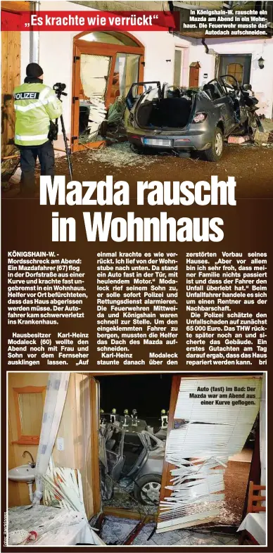  ??  ?? In Königshain-W. rauschte ein Mazda am Abend in ein Wohnhaus. Die Feuerwehr musste dasAutodac­h aufschneid­en.Auto (fast) im Bad: Der Mazda war am Abend auseiner Kurve geflogen.