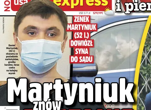  ??  ?? Daniel Martyniuk (32 l.) skazany za posiadanie narkotyków, groźby karalne, teraz czeka na kolejny wyrok