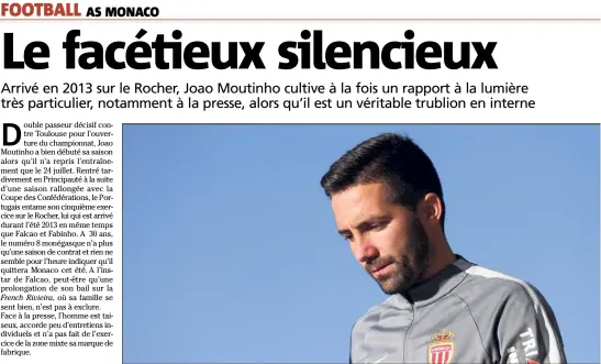  ?? (Photo Jean-François Ottonello) ?? Face caméra, l’homme est de marbre. Derrière, c’est un clown. Voici Joao Moutinho.