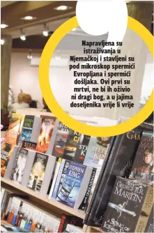  ??  ?? Napravljen­a su istraživan­ja u Njemačkoj i stavljeni su pod mikroskop spermići Evropljana i spermići došljaka. Ovi prvi su mrtvi, ne bi ih oživio ni dragi bog, a u jajima doseljenik­a vrije li vrije