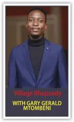  ?? ?? Village Rhapsody WITH GARY GERALD MTOMBENI