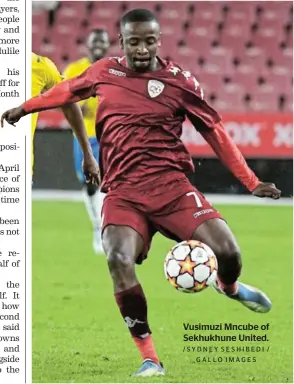  ?? /SYDNEY SESHIBEDI / GALLO IMAGES ?? Vusimuzi Mncube of Sekhukhune United.