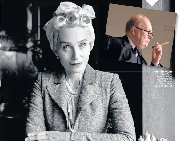  ??  ?? UNITED FRONT Kristin Scott Thomas, left, as Clementine and Gary Oldman, above, as Sir Winston Churchill