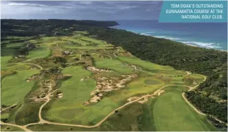  ??  ?? TOM DOAK’S OUTSTANDIN­G GUNNAMATTA COURSE AT THE NATIONAL GOLF CLUB.