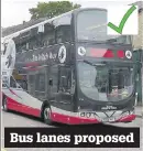  ??  ?? Bus lanes proposed