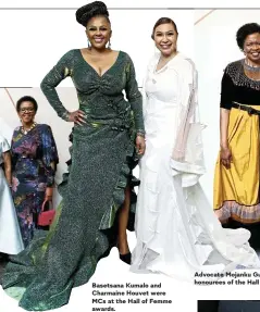  ?? Pictures by Masi Losi & Thapelo Morebudi ?? Basetsana Kumalo and Charmaine Houvet were MCs at the Hall of Femme awards.