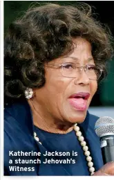  ?? ?? Katherine Jackson is a staunch Jehovah’s Witness