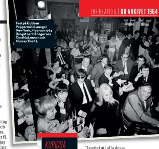  ??  ?? Fest på klubben Peppermint Lounge i New York, 7 februar 1964 (längst ner till höger ses Cynthia Lennon och Murray The K).