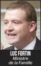  ??  ?? LUC FORTIN Ministre de la Famille