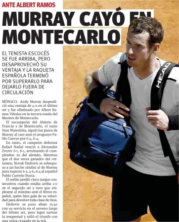  ??  ?? Sorpresivo. Andy Murray, número uno del mundo, dejó escapar una gran ventaja y perdió ante Albert Ramos Viñolas.